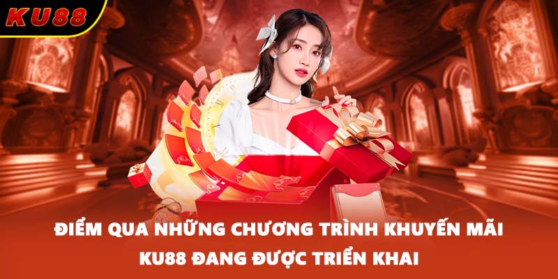 Điểm qua những chương trình khuyến mãi KU88 đang được triển khai